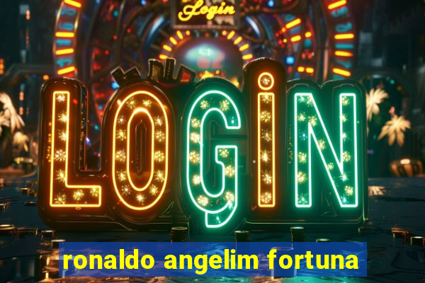 ronaldo angelim fortuna